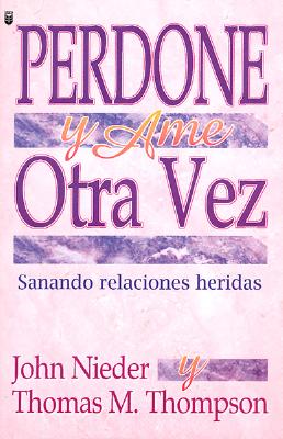 Perdone y AME Otra Vez: Forgive and Love Again - Neider, John