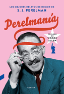 Perelmana: Los Mejores Relatos de Humor de S. J. Perelman