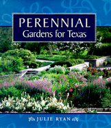 Perennial Gardens for Texas - Ryan, Julie