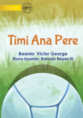 Pere's Football Team - Timi Ana Pere - George, Victor