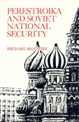 Perestroika and Soviet National Security - Mccgwire, Michael