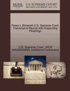 Perez V. Brownell U.S. Supreme Court Transcript of Record with Supporting Pleadings