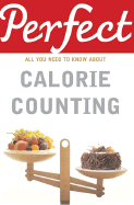 Perfect Calorie Counting: All You Need to Know about