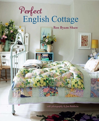 Perfect English Cottage - Shaw, Ros Byam