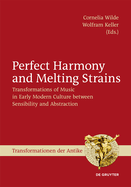 Perfect Harmony and Melting Strains: Transformations of Music in Early Modern Culture between Sensibility and Abstraction
