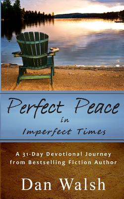 Perfect Peace: in Imperfect Times - Walsh, Dan