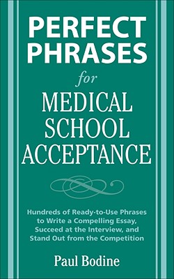 Perfect Phrases for Medical School Acceptance - Bodine, Paul