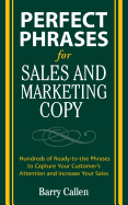 Perfect Phrases for Sales and Marketing Copy: Hundreds of Ready-To-Use Phrases to Capture Your Customer's Attention and Increase Your Sales