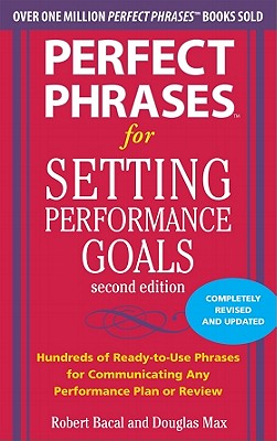 Perfect Phrases for Setting Performance Goals - Max, Douglas, and Bacal, Robert