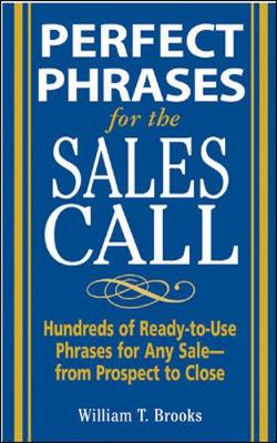 Perfect Phrases for the Sales Call - Brooks, Bill, and Brooks Bill, and Brooks, William T