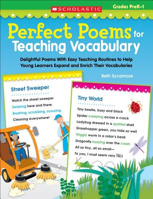 Perfect Poems for Teaching Vocabulary: Delightful Poems with Easy Teaching Routines to Help Young Learners Expand and Enrich Their Vocabularies - Sycamore, Beth