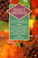 Perfect Preserves: Recipes for Over 300 Easy-to-make Preserves - Wilson, Joan