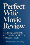 Perfect wife movie review: Redefining Domesticity and Feminism in Modern Society