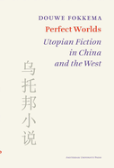 Perfect Worlds: Utopian Fiction in China and the West