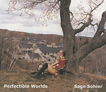 Perfectible World - Sohier, Sage (Photographer), and Beardsley, John (Afterword by)