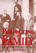 Perfecting the Family: Antislavery Marriages in Nineteenth-Century America