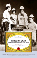 Perfection Salad: Women and Cooking at the Turn of the Century - Shapiro, Laura, and Reichl, Ruth (Editor), and Stern, Michael (Introduction by)