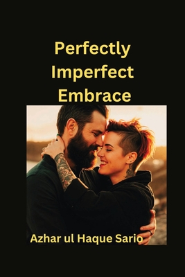 Perfectly Imperfect Embrace - Sario, Azhar Ul Haque