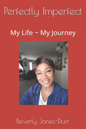 Perfectly Imperfect: My Life My Journey