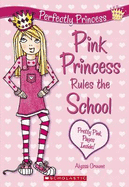 Perfectly Princess: #1 Pink Princess Rules the School - Crowne, Alyssa