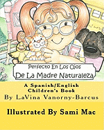 Perfecto En Los Ojos De La Madre Naturaleza: A Spanish/English Children's Book