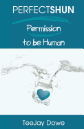 PERFECTSHUN: Permission to be Human