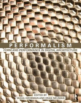 Performalism: Form and Performance in Digital Architecture - Grobman, Yasha (Editor), and Neuman, Eran (Editor)