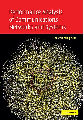 Performance Analysis of Communications Networks and Systems - Van Mieghem, Piet, and Mieghem, Piet Van