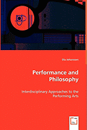 Performance and Philosophy - Interdisciplinary Approaches to the Performing Arts