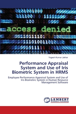 Performance Appraisal System and Use of Iris Biometric System in HRMS - Jakhar, Yogesh Kumar