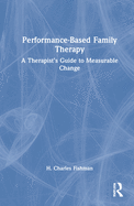 Performance-Based Family Therapy: A Therapist's Guide to Measurable Change