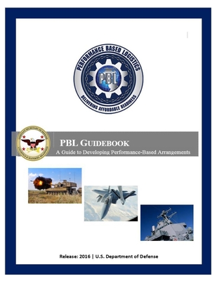 Performance Based Logistics PBL Guidebook - Department of Defense, U S
