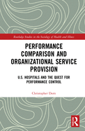 Performance Comparison and Organizational Service Provision: U.S. Hospitals and the Quest for Performance Control