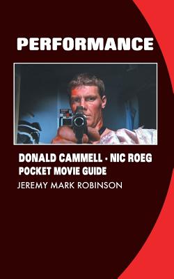 Performance: Donald Cammell: Nic Roeg: Pocket Movie Guide - Robinson, Jeremy Mark