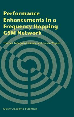 Performance Enhancements in a Frequency Hopping GSM Network - Toftegaard Nielsen, Thomas, and Wigard, Jeroen