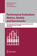Performance Evaluation: Metrics, Models and Benchmarks: SPEC International Performance Evaluation Workshop, SIPEW 2008, Darmstadt, Germany, June 27-28, 2008, Proceedings