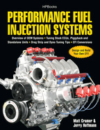 Performance Fuel Injection Systems Hp1557: How to Design, Build, Modify, and Tune Efi and ECU Systems.Covers Components, Se Nsors, Fuel and Ignition Requirements, Tuning the Stock ECU, Piggyback and Stan