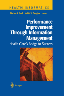 Performance Improvement Through Information Management: Health Care's Bridge to Success