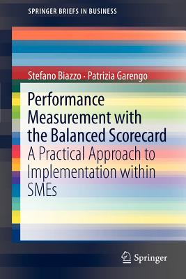 Performance Measurement with the Balanced Scorecard: A Practical Approach to Implementation Within SMEs - Biazzo, Stefano, and Garengo, Patrizia