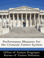 Performance Measures for the Criminal Justice System