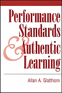 Performance Standards & Authentic Learning - Glatthorn, Allan A