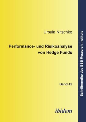 Performance- Und Risikoanalyse Von Hedge Funds. - Altmann, Jorn (Editor), and Nitschke, Ursula