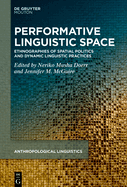 Performative Linguistic Space: Ethnographies of Spatial Politics and Dynamic Linguistic Practices