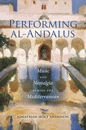 Performing Al-Andalus: Music and Nostalgia Across the Mediterranean