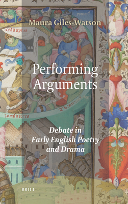 Performing Arguments: Debate in Early English Poetry and Drama - Giles-Watson, Maura