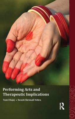 Performing Arts and Therapeutic Implications - Bajaj, Tanvi, and Vohra, Swasti Shrimali