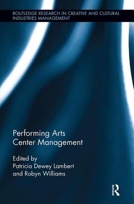 Performing Arts Center Management - Lambert, Patricia (Editor), and Williams, Robyn (Editor)