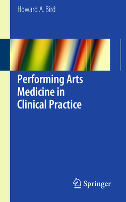 Performing Arts Medicine in Clinical Practice - Bird, Howard a