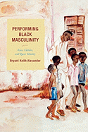 Performing Black Masculinity: Race, Culture, and Queer Identity