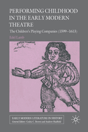 Performing Childhood in the Early Modern Theatre: The Children's Playing Companies (1599-1613)